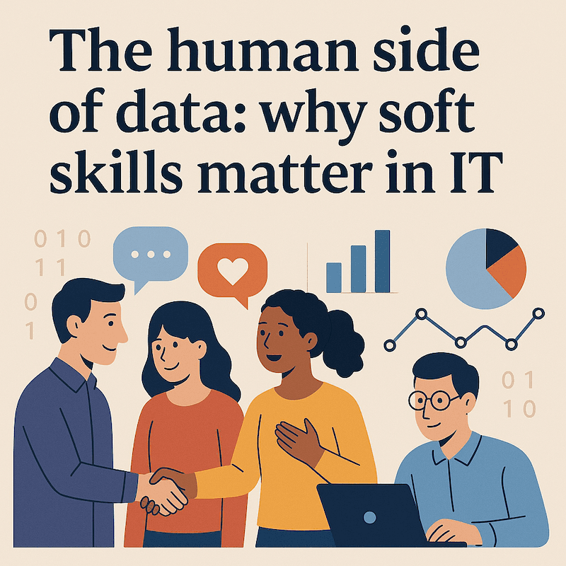 The human side of data: why soft skills matter in IT